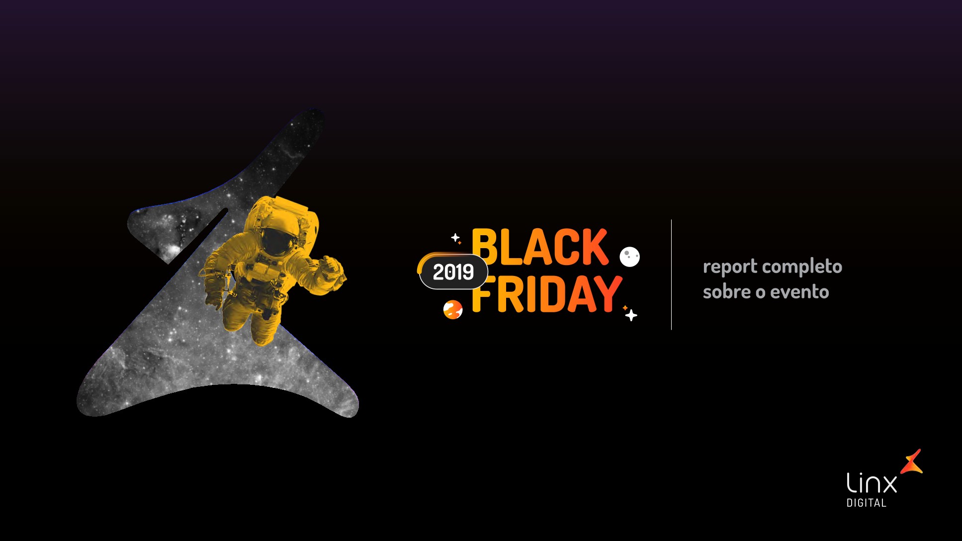 Capa do report completo da Black Friday 2019: fundo escuro estrelado, o selo “2019” ao lado do título “BLACK FRIDAY” em laranja, o subtítulo “report completo sobre o evento” e o logo da Linx Digital no canto inferior direito.
